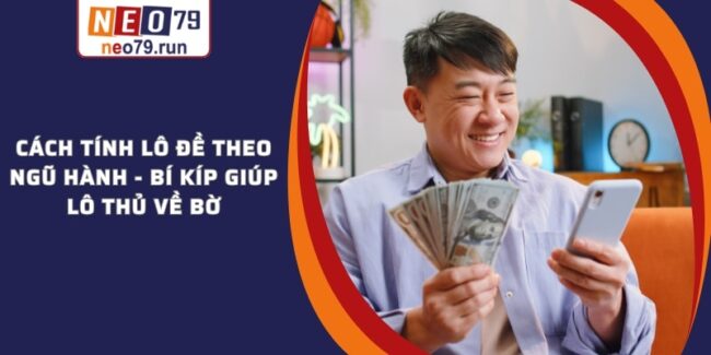 Cách Tính Lô Đề Theo Ngũ Hành Chuẩn Chỉnh Nhất Cho Cược Thủ Cách Tính Lô Đề Theo Ngũ Hành - Bí Kíp Giúp Lô Thủ Về Bờ